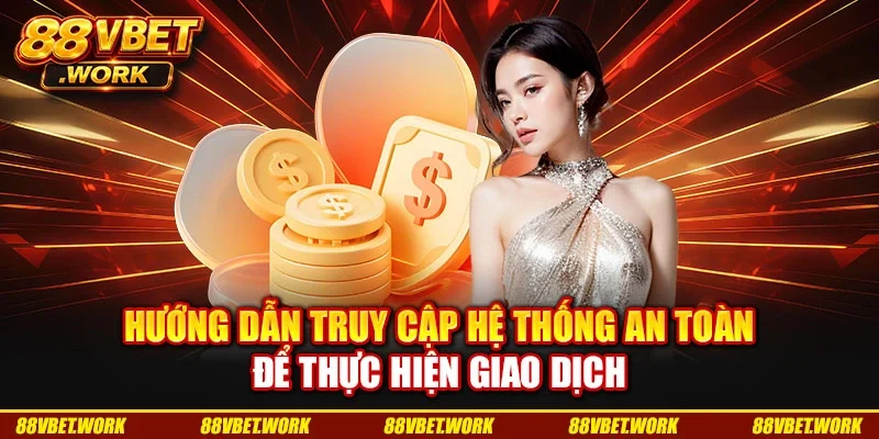 Hướng dẫn truy cập hệ thống an toàn để thực hiện giao dịch Hướng dẫn truy cập hệ thống an toàn để thực hiện giao dịch