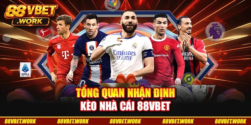 Tổng quan nhận định kèo nhà cái 88VBET Tổng quan nhận định kèo nhà cái 88VBET